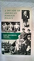 A Decade of American Foreign Policy: Basic Documents 1941-1949 B000WGJNOG Book Cover