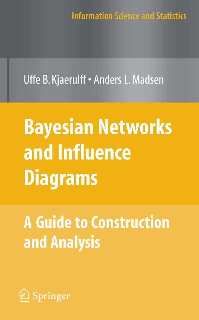 Bayesian networks and influence diagrams a guide to construction and