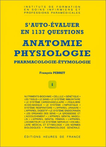 S'auto-évaluer en 1137 questions : Anatomie, physiologie, pharmacologie-étymologie