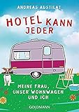  Hotel kann jeder: Meine Frau, unser Wohnwagen und ich