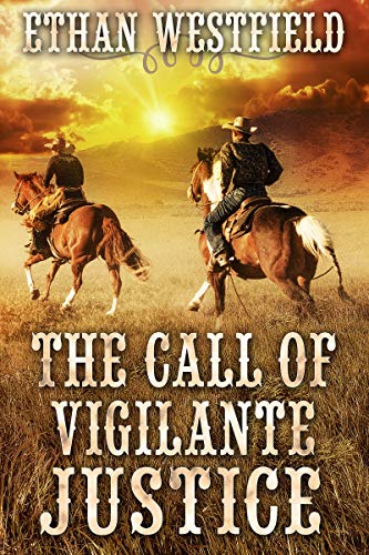 The Call Of Vigilante Justice: A Historical Western Adventure Book #TOP21
