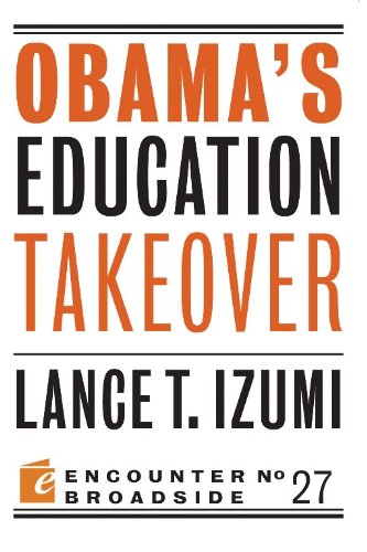 Obama's Education Takeover (By: Lance T. Izumi)