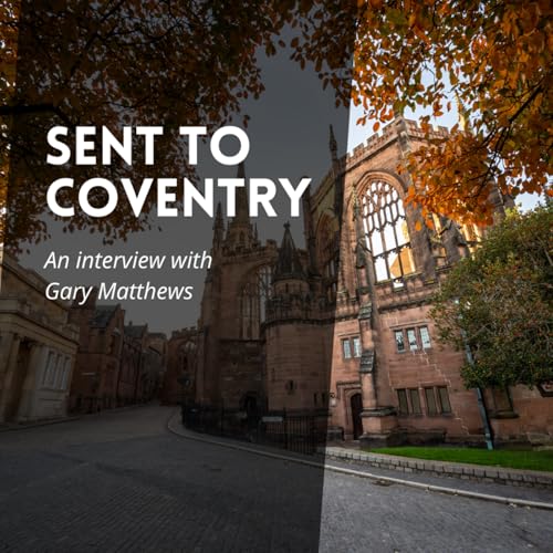 S2 Ep1: Sent to Coventry: An Interview With Gary Matthews