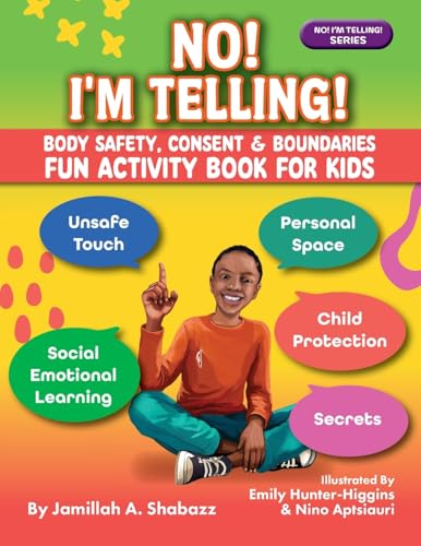 NO! I'M TELLING! - Body Safety, Consent & Boundaries Fun Activities for Kids: Personal Space, Secrets, Unsafe Touch, Social-Emotional Learning & Child Protection (NO! I'M TELLING! Series®)