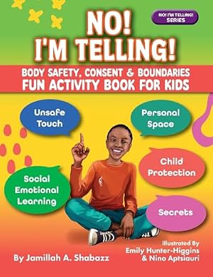 Book cover NO! I'M TELLING! - Body Safety, Consent & Boundaries Fun Activities for Kids: Personal Space, Secrets, Unsafe Touch, Social-Emotional Learning & Child Protection (NO! I'M TELLING! Series®)