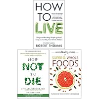 How to Live, How Not To Die, Hidden Healing Powers Of Super & Whole Foods 3 Books Collection Set