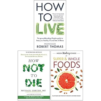 How to Live, How Not To Die, Hidden Healing Powers Of Super & Whole Foods 3 Books Collection Set