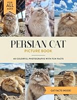 Persian Cat: 40 Colorful Photographs with Fun Cat Facts for Kids & Adults B0F62J6H8V Book Cover