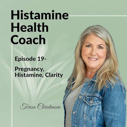 Episode 19 - Pregnancy, Histamine, Clarity