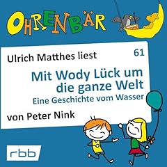Couverture de Mit Wody L&uuml;ck um die ganze Welt - Eine Geschichte von Wasser