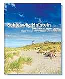 Schleswig-Holstein So schön ist unser Land mit einer Einleitung von Arno Surminski und mit Texten von Günter Kunert, Thomas Mann und Theodor Storm - Ellert & Richter 