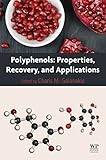 Polyphenols: Properties, Recovery, and Applications (English Edition)