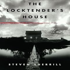 The Locktender's House Audiolibro Por Steven Sherrill arte de portada