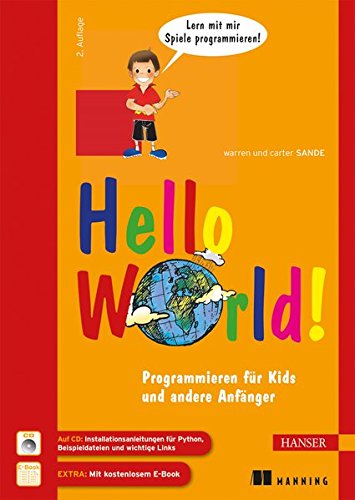 Hello World!: Programmieren für Kids und andere Anfänger Hello World!: Programmieren für Kids und andere Anfänger