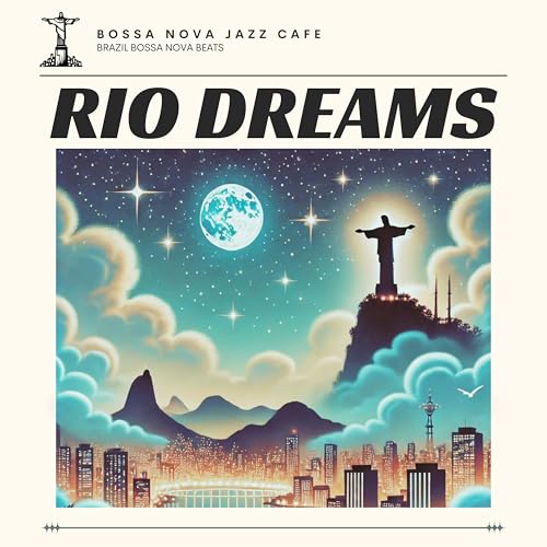 Rio Dreams: Bossa Nova Jazz Cafe by Brazil Bossa Nova Beats on Amazon ...