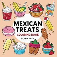 Mexican Treats Coloring Book: 40 Bold and Easy Designs for All Ages B0DGCK2DMG Book Cover