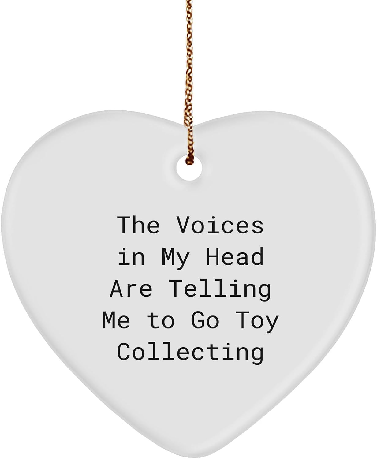Funny Toy Collecting Gifts from Friends for Christmas - Heart Ornament with Quote 'The Voices in My Head are Telling Me to Go Toy Collecting' - Unique Toy Collecting Gift Idea for Men and Women