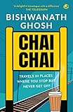 Chai Chai : Travels In Places Where You Stop But Never Get Off (English Edition)