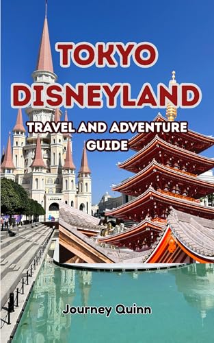 Tokyo Disneyland Travel and Adventure Guide : Maximize Your Trip:Rides,