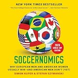 Soccernomics (2026 World Cup Edition): Why European Men and American Women Usually Win—and American Men Don’t (Yet)