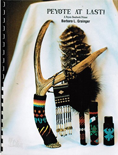 Peyote At Last! A Peyote Beadwork Primer