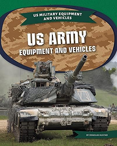 US Army Equipment Equipment and Vehicles (Us Military Equipment and Vehicles)