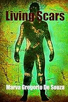 Living Scars: Every story leaves its mark 1517566320 Book Cover