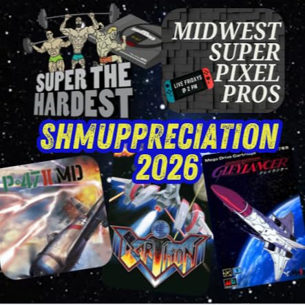 Midwest Super Pixel Pros #133 &ndash; Shmuppreciation 2026 &ndash; 4-3-2026