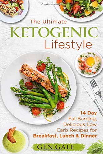 The Ultimate Ketogenic Lifestyle: 14 Day Fat Burning, Delicious Low Carb Recipes