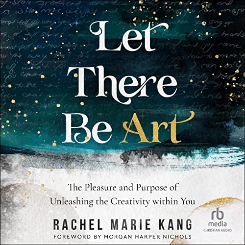 Rachel Marie Kang, Morgan Harper Nichols - foreword presents Let There Be Art episode artwork