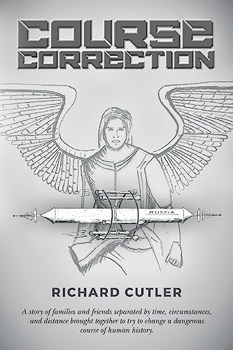Course Correction: A story of families and friends separated by time, circumstances, and distance brought together to try to change a dangerous course of human history.