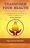  Transform Your Health – Pitta Edition: Use the Ancient Discipline of Ayurveda to Overcome Sickness, Increase Your Energy, and Feel Better Throughout the Day (English Edition)