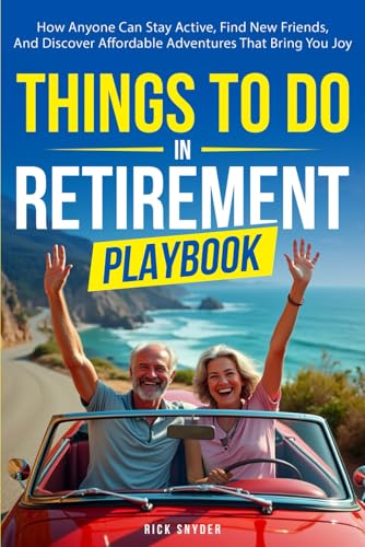 Things To Do In Retirement Playbook: How Anyone Can Stay