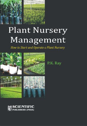Plant Nursery Management : How to Start and Operate a Plant Nursery [Hardcover] [Jan 01, 2012] Ray, P.K.