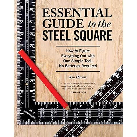 Essential Guide to the Steel Square: How to Figure Everything Out with One Simple Tool, No Batteries Required (Fox Chapel Publishing) Unlock the Secrets of This Invaluable, Time-Honored Hand Tool Cover