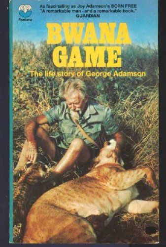 Bwana Game : The Life Story of George Adamson B000KYVL2W Book Cover