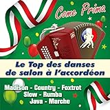  Come Prima - Le Top Des Danses De Salon à L\'accordéon (Madison - Country - Foxtrot - Slow - Rumba - Java - Marche)