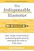 The Indispensable Illustrator: How I Taught Myself to be an In-Demand Graphic Artist by Amping up My Value in 7 Key Areas