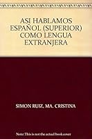 ASI HABLAMOS ESPAÑOL (SUPERIOR) COMO LENGUA EXTRANJERA 970324579X Book Cover