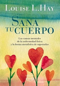 Paperback Sana tu cuerpo (Vintage): Las causas mentales de la enfermedad física y la forma metafísica de superarlas Book