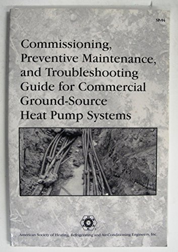 Commissioning, Preventive Maintenance, and Troubleshooting Guide for Commercial Ground-Source Heat Pump Systems