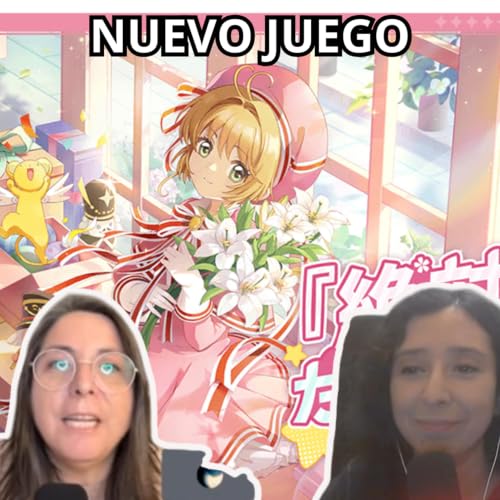 Podcast #421 - &laquo;Cardcaptor Sakura&raquo; estrenar&aacute; un nuevo v&iacute;deojuego para smartphones este 25 de junio (23-06-2026)