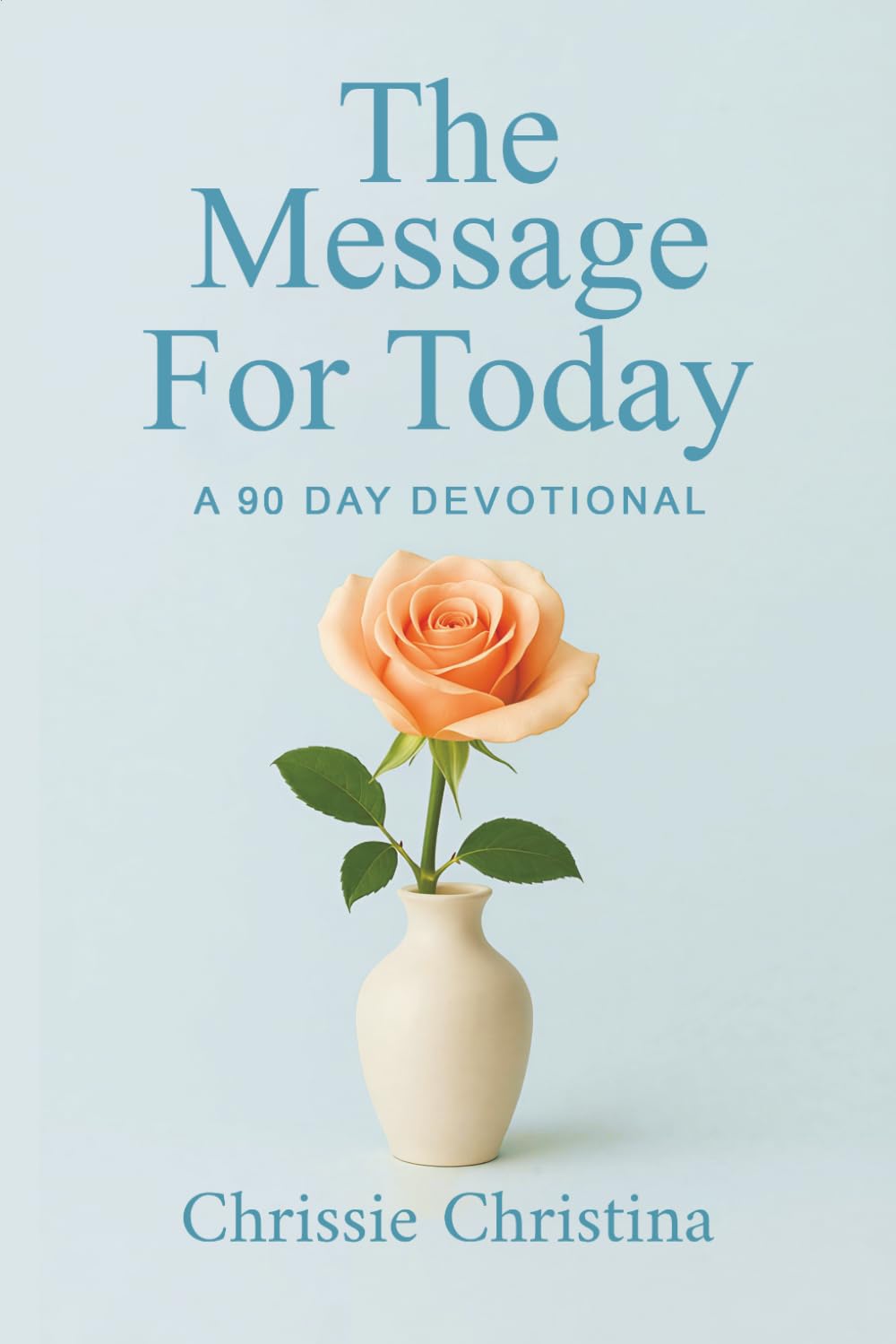 The Message for Today: (90 Day Devotional)