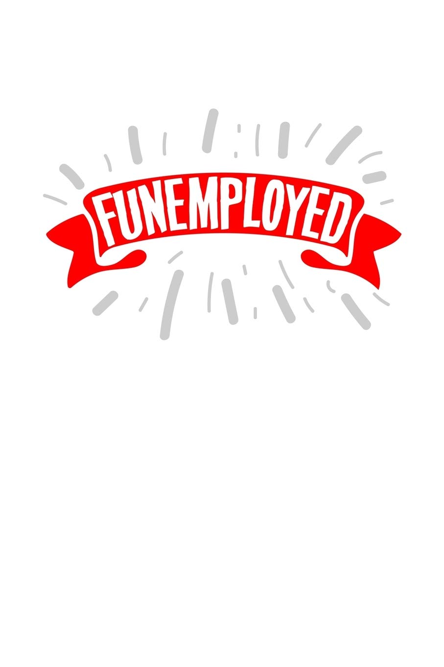 Funemployed: 6x9 120 pages quad ruled - Your personal Diary