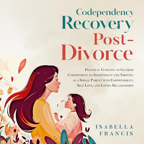Codependency Recovery Post-Divorce by Isabella Francis episode artwork