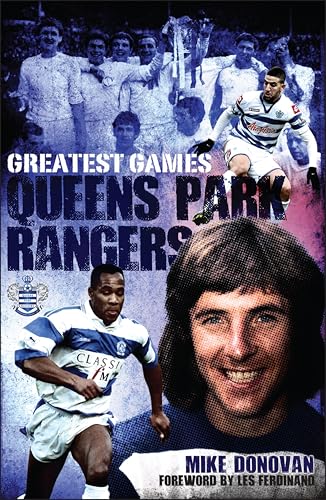 Queens Park Rangers Greatest Games: The Hoops' Fifty Finest Matches