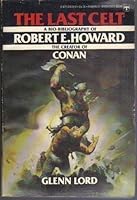 The Last Celt: A Bio-Bibliography of Robert E. Howard 0425036308 Book Cover