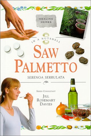Preisvergleich Produktbild Saw Palmetto: Serenoa Serrulata (In a Nutshell)