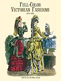 Full-Color Victorian Fashions: 1870-1893
