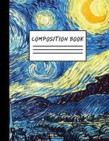 Notebook: Large Wide Ruled Composition Notebook with Van Gogh’s “Starry Night”; 8.5x11 Notebook, Use as a Journal or Diary or as a Gift for Men, Women, Boys, or Girls 1981898018 Book Cover